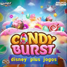 disney plus jogos de futebol